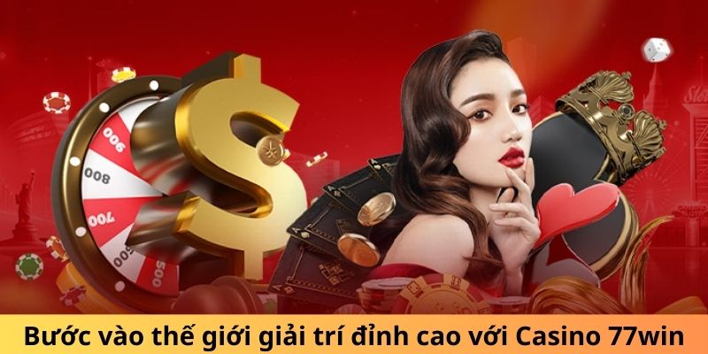 Bước vào thế giới giải trí đỉnh cao với Casino 77win